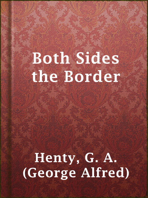Title details for Both Sides the Border by G. A. (George Alfred) Henty - Wait list
